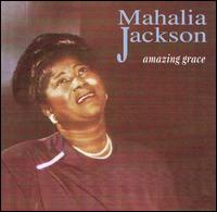 Amazing Grace -Mahalia Jackson